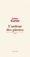 L’ARDEUR DES PIERRES de Céline Curiol