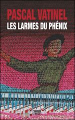 LES LARMES DU PHENIX de Pascal Vatinel