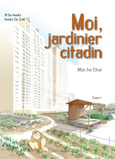 Moi, jardinier citadin de Min-ho Choi (en 2 tomes) aux éditions Akata