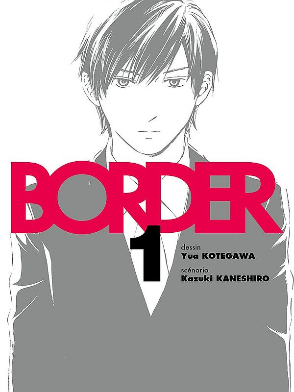 BORDER volume 1 de Yua KOTEGAWA et Kazuki KANESHIRO, Komikku Éditions