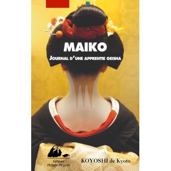 MAIKO, Journal d’une apprentie geisha de Koyoshi de Kyoto, éditions Picquier
