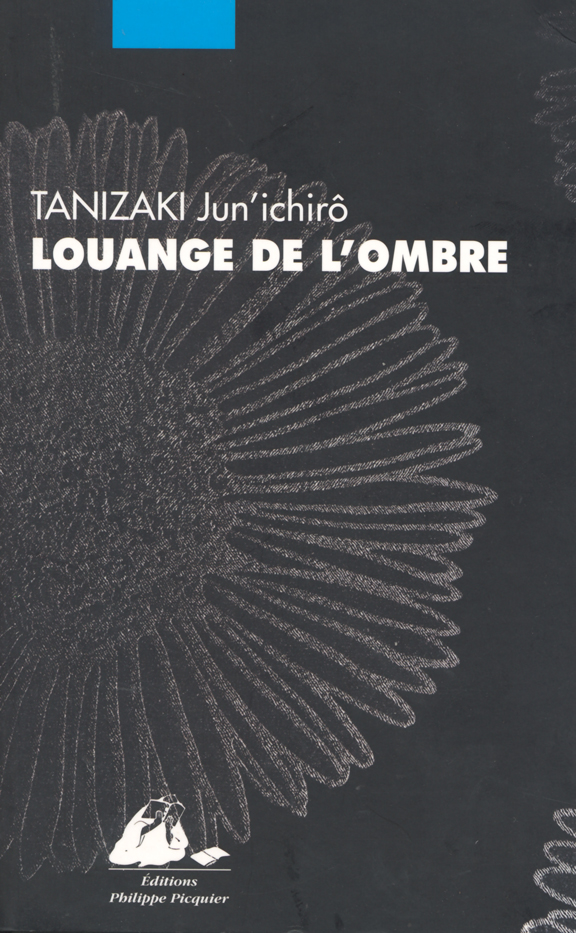 Louange de l’ombre de Tanizaki Jun’ichirô dans une nouvelle traduction chez Philippe Picquier.