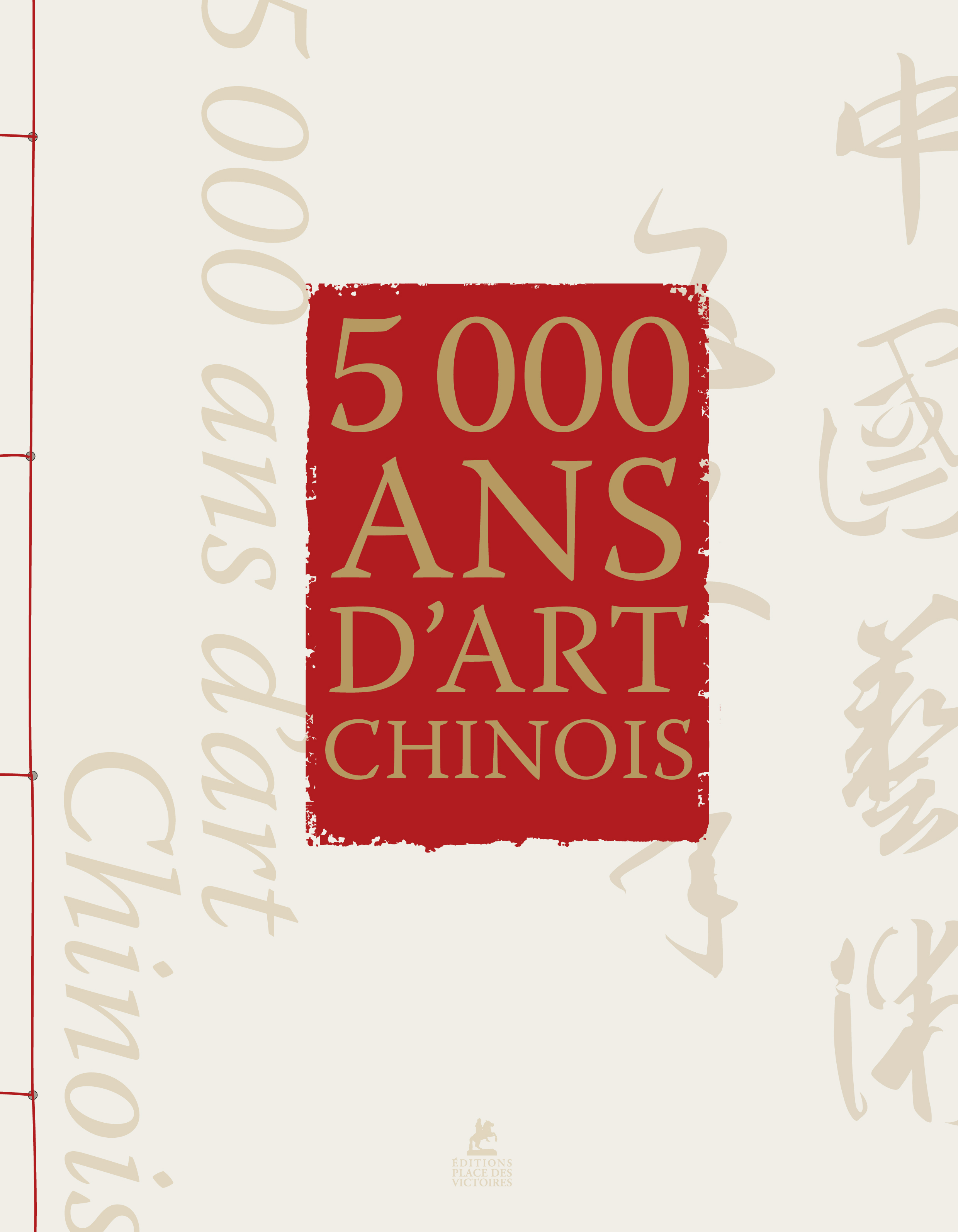 5000 ans d’art chinois sort aux éditions Place des Victoires.