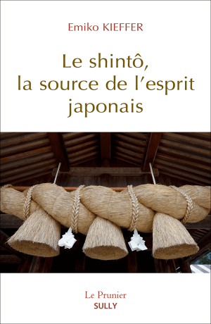 Le shintô, la source de l’esprit japonais d’Emiko Kieffer dans la collection Le Prunier aux éditions Sully.