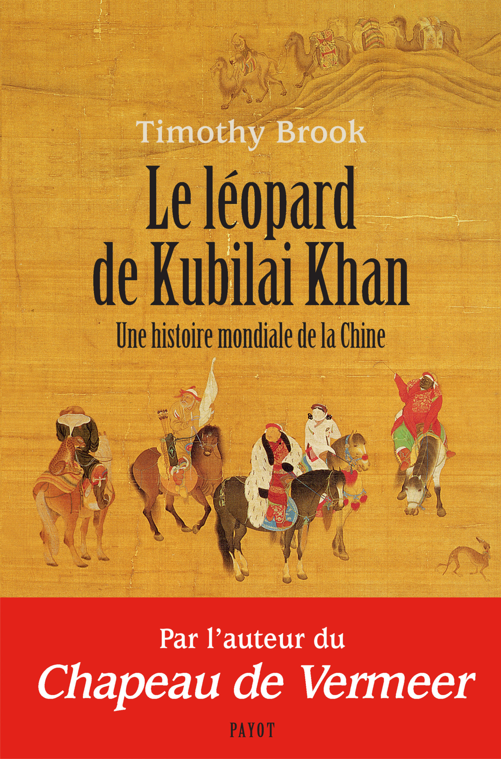 Le léopard de Kubilai Khan, une histoire mondiale de la Chine de Timothy Brook sort chez Payot.