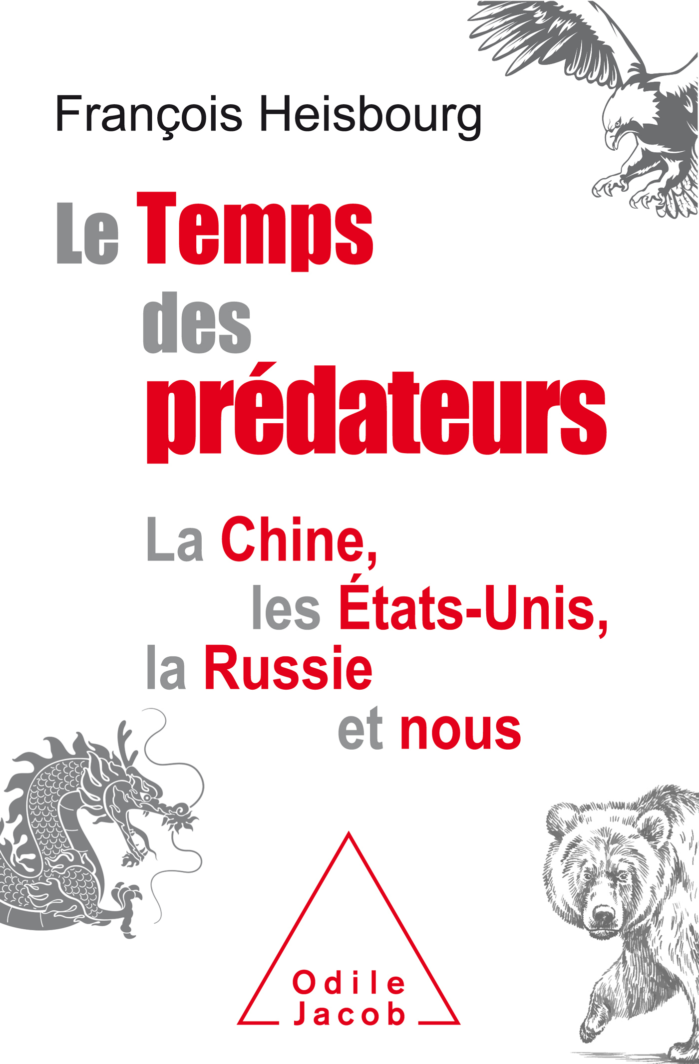 Le temps des prédateurs la Chine, les Etats-Unis, la Russie et nous de François Heisbourg sort en librairie.