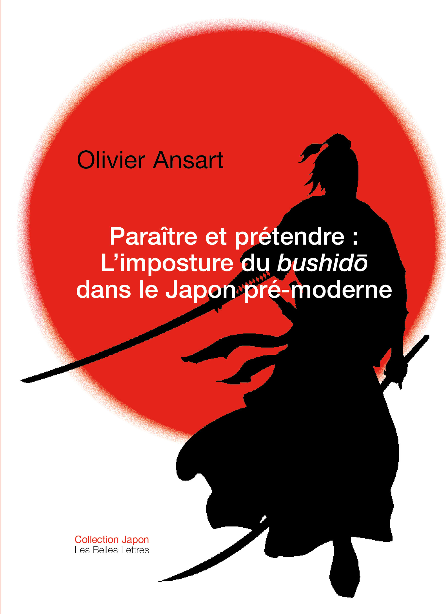 Paraître et prétendre : L’imposture du Bushidō dans le Japon pré-moderne d’Olivier Ansart paraît aux éditions des Belles Lettres.