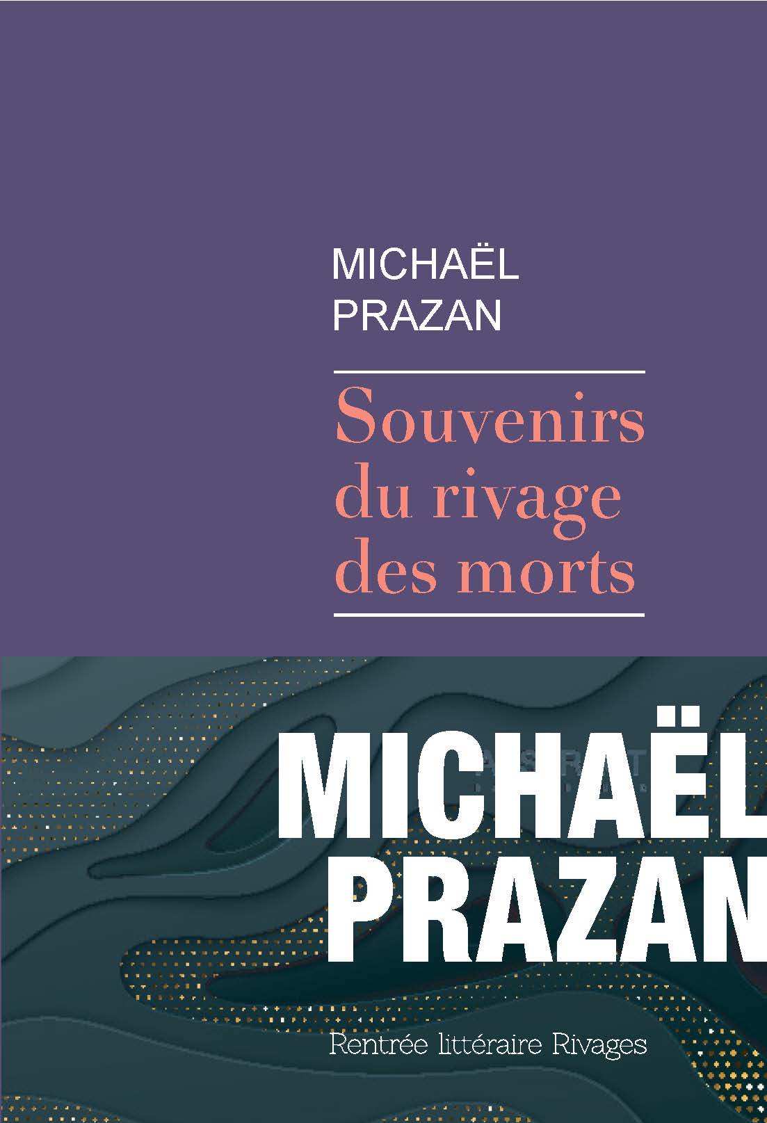 Souvenirs du rivage des morts de Michaël Prazan paraît chez Rivages.