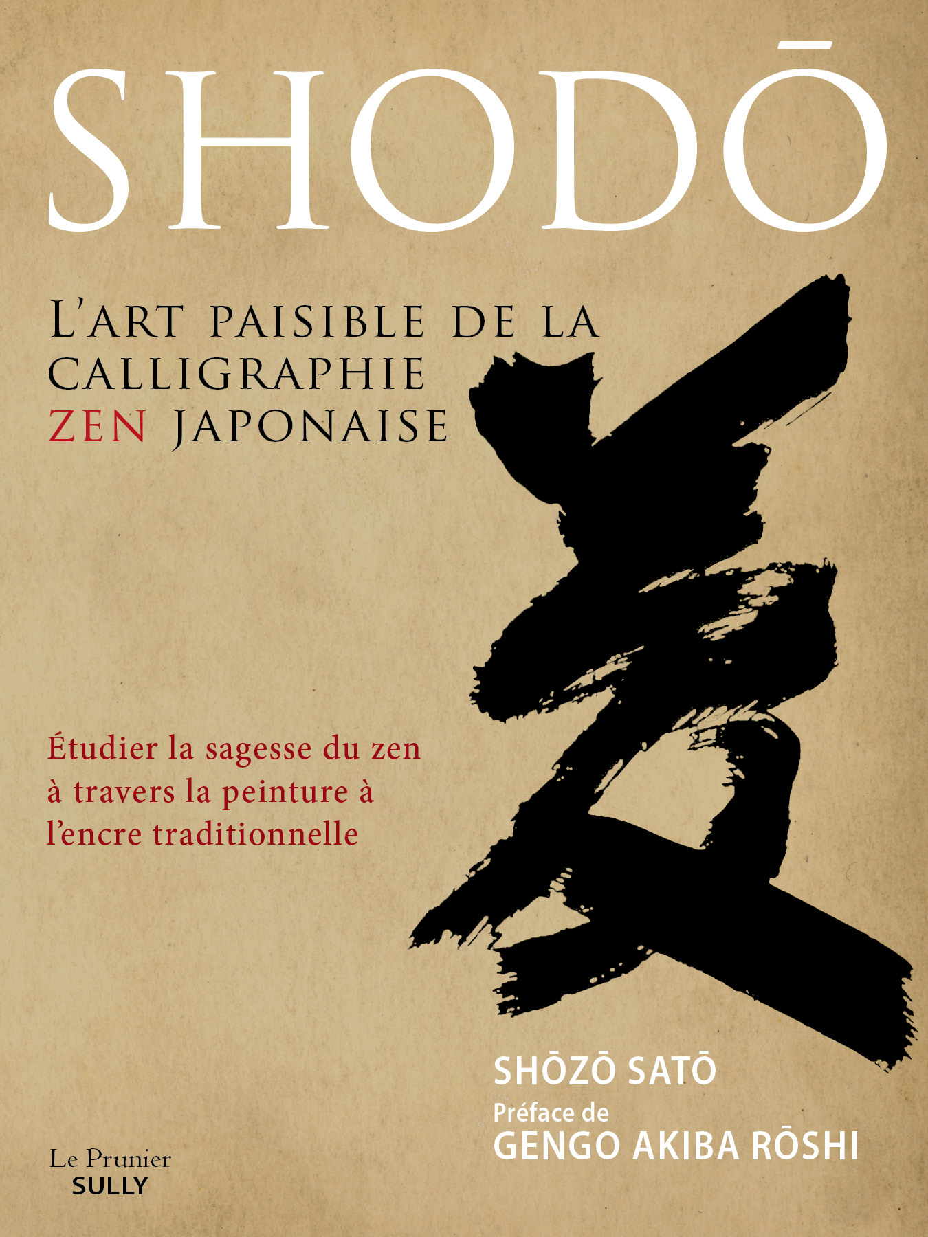 Shodô, l’art paisible de la calligraphie zen japonaise de Shôzô Satô.