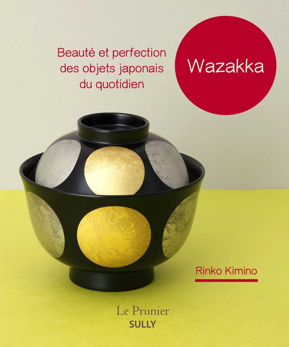 Wazakka, beauté et perfection des objets japonais du quotidien de Rinko Kimino.
