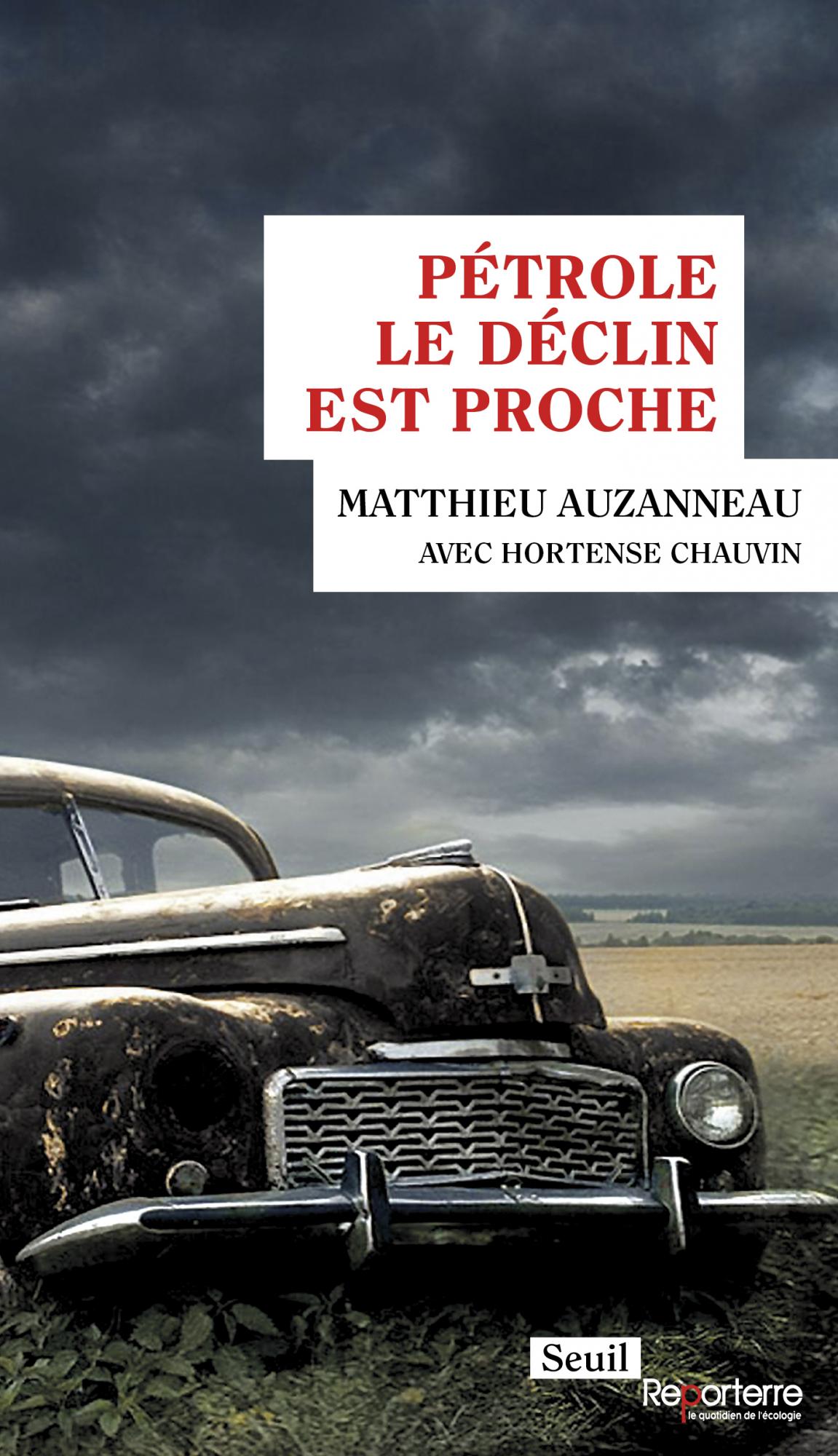 Pétrole, le déclin est proche de Matthieu Auzanneau avec Hortense Chauvin