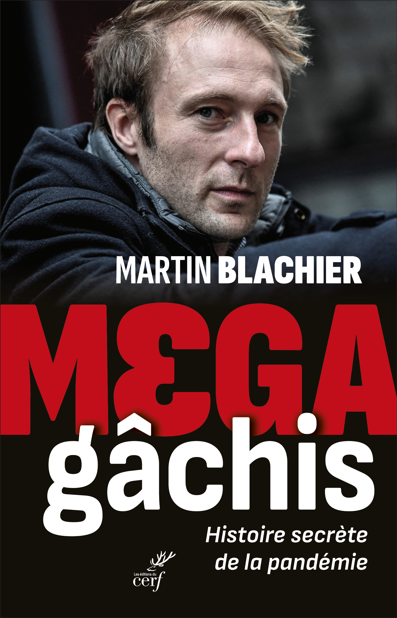 Mega gâchis, Histoire secrète de la pandémie de Martin Blachier paraît aux éditions du Cerf.