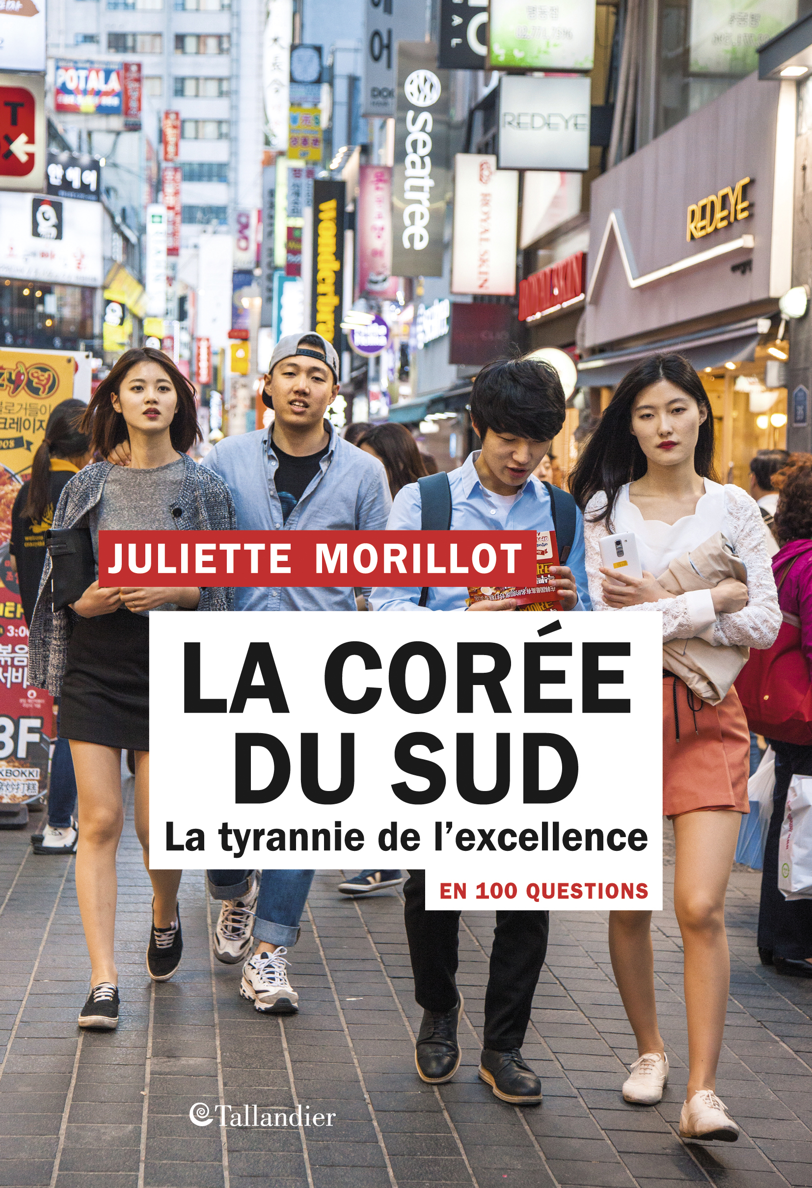 La Corée du Sud en 100 questions, la tyrannie de l’excellence, de Juliette Morillot paraît chez Tallandier.