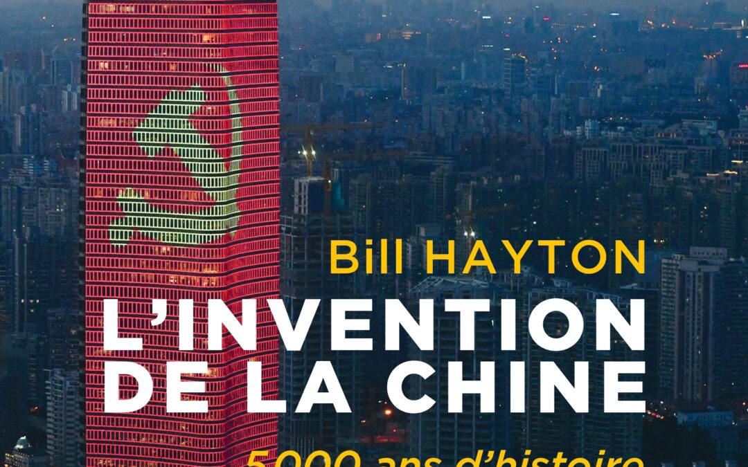 L’invention de la Chine, 5000 ans d’histoire de Bill Hayton paraît aux éditions Saint Simon.