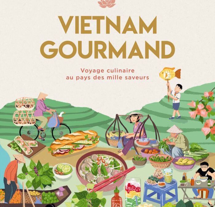 Vietnam gourmand, voyage culinaire au pays des mille saveurs de Nathalie Nguyen paraît chez Mango.