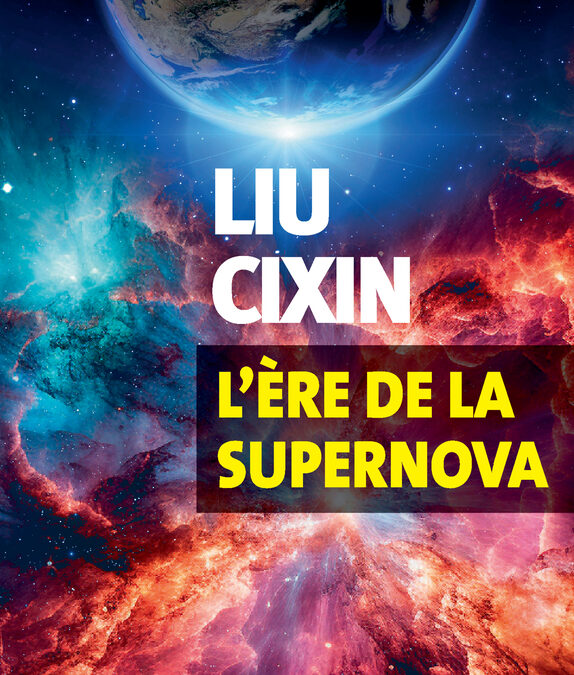 L’ère de la supernova de Liu Cixin paraît chez Actes Sud « Exofictions ».