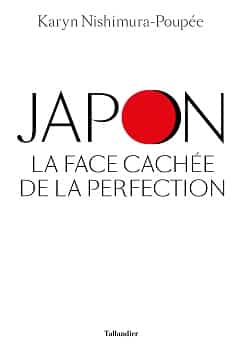 Japon, la face cachée de la perfection de Karyn Nishimura-Poupée.
