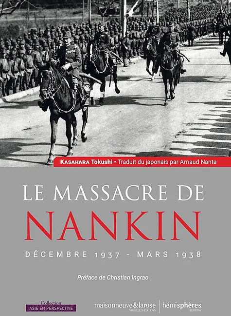 Le massacre de Nankin décembre 1937 – mars 1938 de Kasahara Tokushi paraît en librairie.