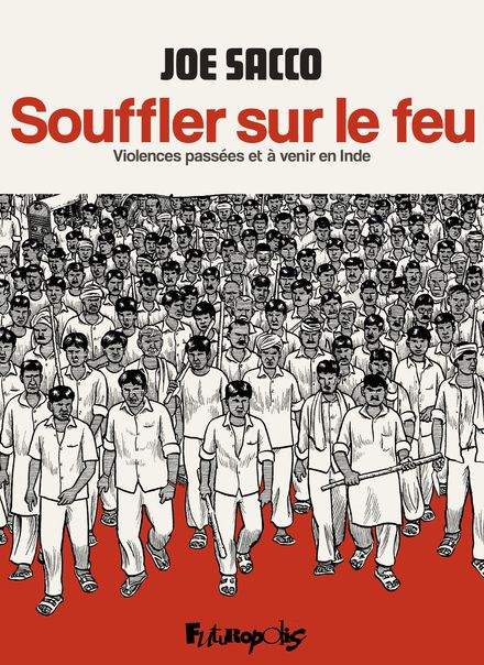 Souffler sur le feu Violences passées et à venir en Inde de Joe Sacco sort chez Futuropolis.