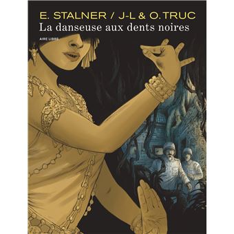 La danseuse aux dents noires d’E. Stalnar, J.L. et O. Truc paraît aujourd’hui dans la belle collection Aire Libre.