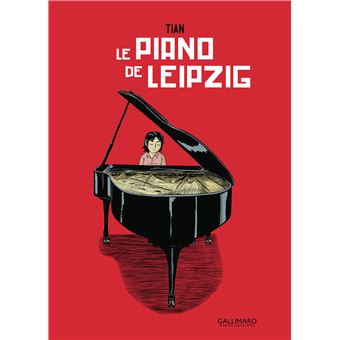 Le piano de Leipzig par Tian est paru chez Gallimard Bande Dessinée.