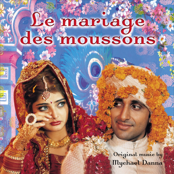 Mychael Danna – Le Mariage Des Moussons (Musique Originale De Mychael Danna)