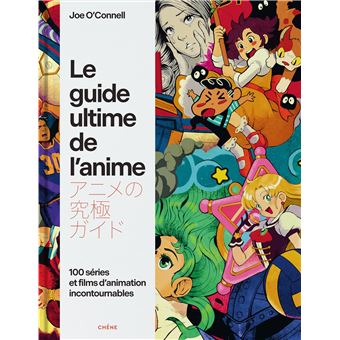 Le guide ultime de l’anime de Joe O’Connell paraît aux éditions du Chêne.