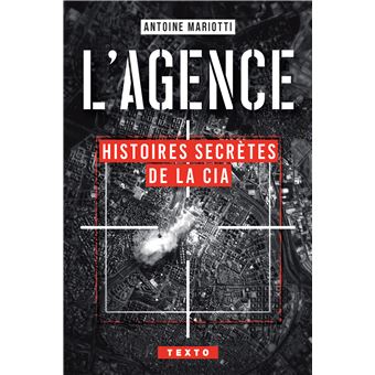 L&rsquo;AGENCE, histoires secrètes de la CIA d’Antoine Mariotti sort en poche.