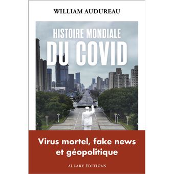 Histoire mondiale du covid de William Audureau paraît aux éditions Allary.