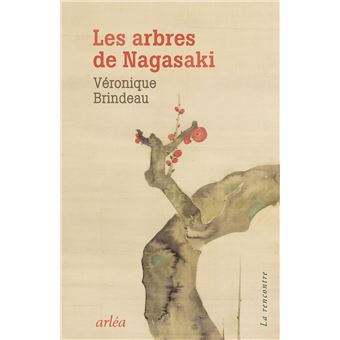 Les arbres de Nagasaki de Véronique Brindeau paraît chez Arléa.