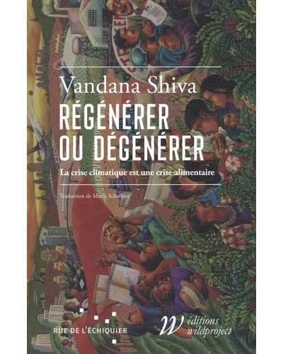 Régénérer ou dégénérer de Vandana Shiva sort en librairie.