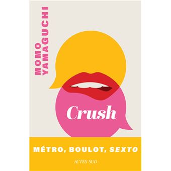 Crush de Momo Yamaguchi paraît aujourd’hui chez Actes Sud.