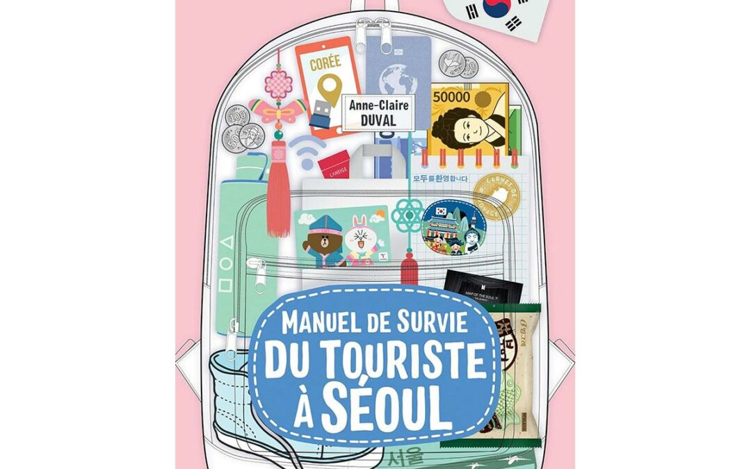 Manuel de survie du touriste à Séoul d&rsquo;Anne-Claire Duval (Editions Ynnis)
