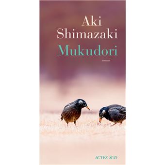 Mukudori d’Aki Shimazaki paraît aujourd’hui aux éditions Actes Sud.