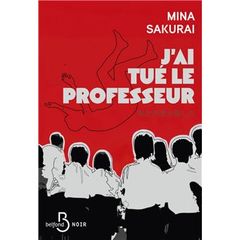 J’ai tué le professeur de Mina Sakurai paraît chez Belfond.
