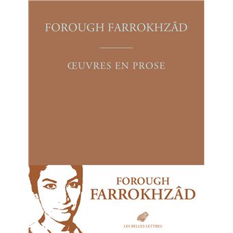 Œuvres en prose de Forough Farrokhzâd paraît aux Belles Lettres.