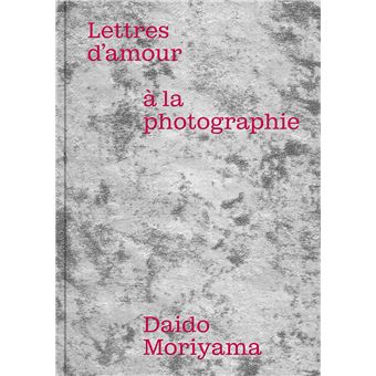 Lettres d’amour à la photographie de Daido Moriyama : un livre, une expo