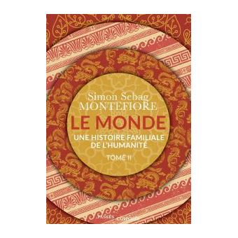 Le Monde, une histoire familiale de l’humanité de Simon Sebag Montefiore paraît chez Passés / Composés.